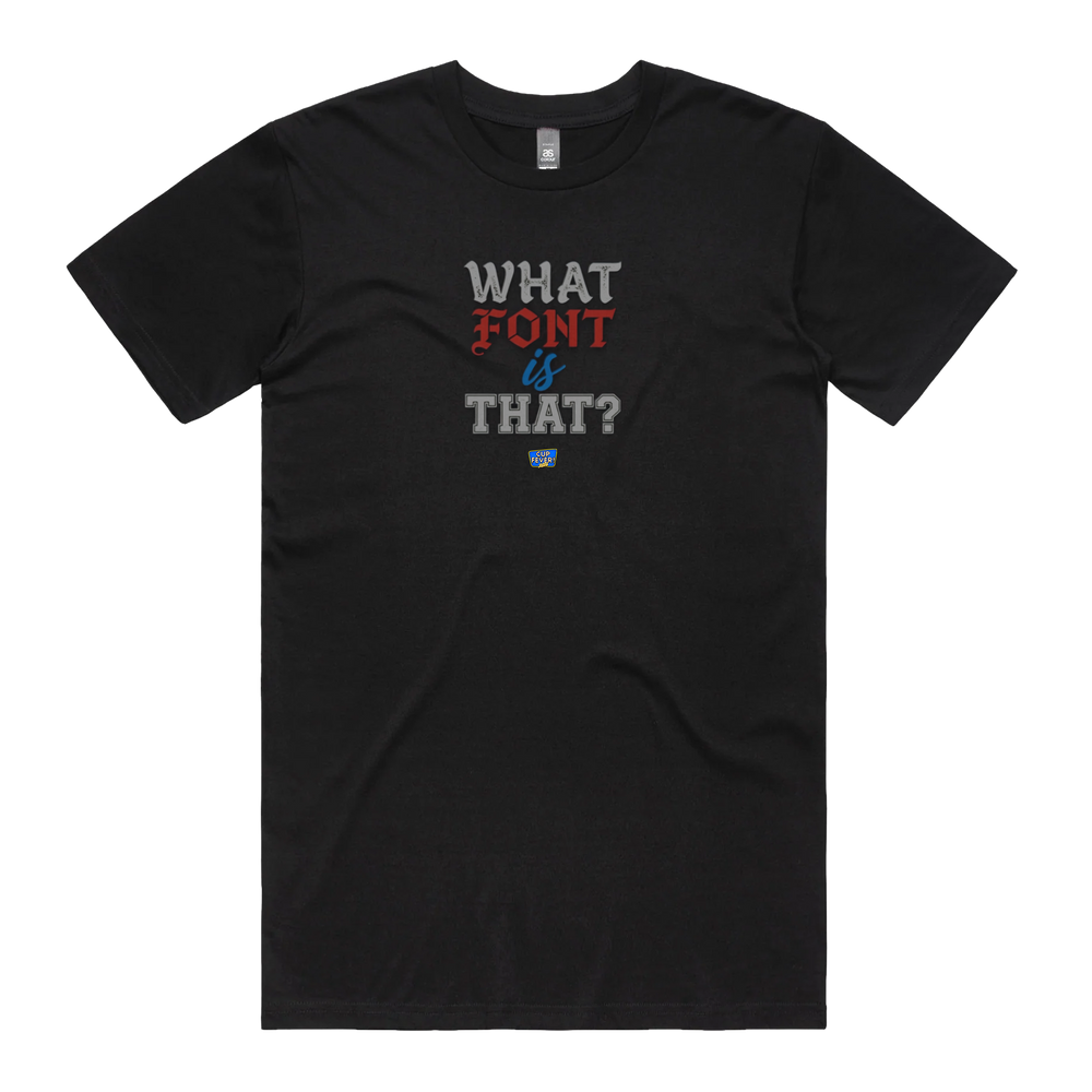 What Font Is That? Cup Fever! T-Shirt